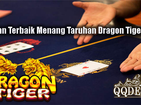Panduan Terbaik Menang Taruhan Dragon Tiger Online
